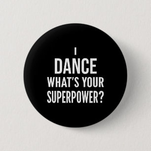 Funny Dancing Dancer I Dance Was ist dein Superpow Button