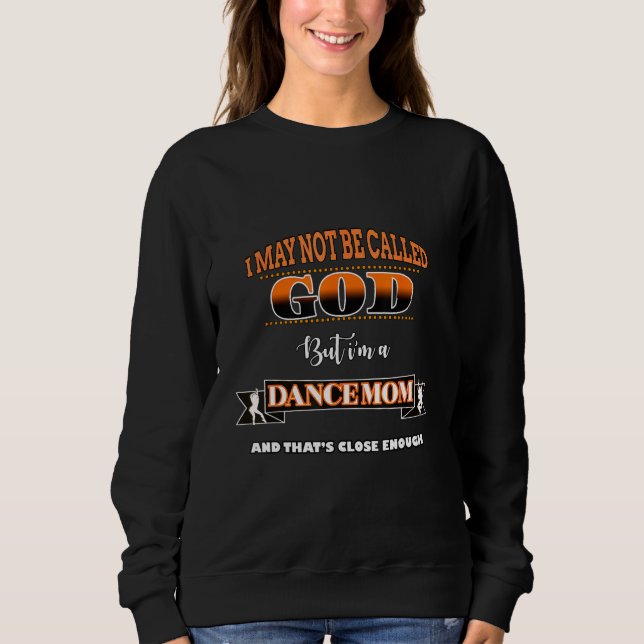 Funny Dancing team, tänzerisches Zitat, Nicht Gott Sweatshirt (Vorderseite)
