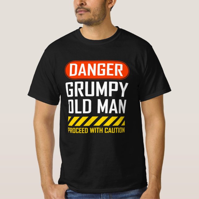 Funny Danger Grumpy Old Man Saying T-Shirt (Vorderseite)