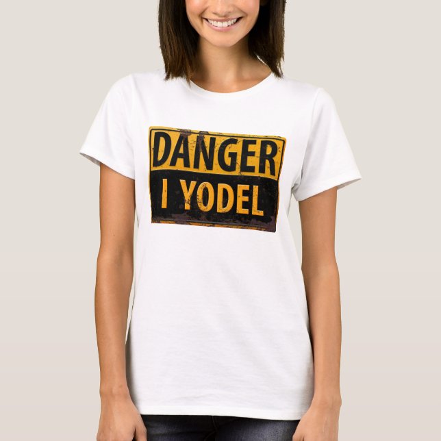 Funny, "DANGER, I Yodel" T - Shirt (Vorderseite)