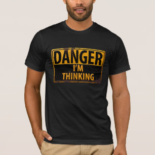 Funny DANGER Ich denke, Vorsicht Warnung signieren T-Shirt