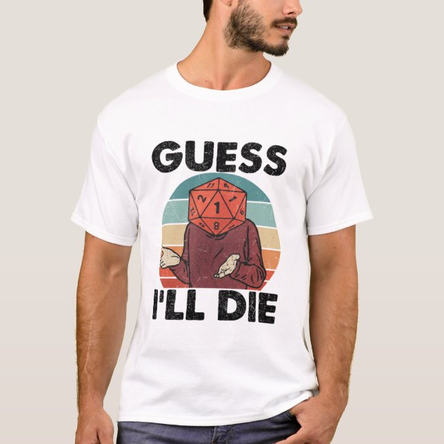 Funny Dark Humor T-Shirt – Guess I’ll Die  (Vorderseite)