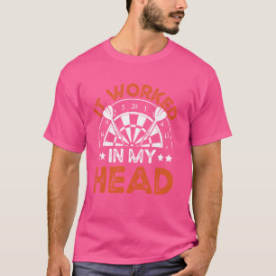Funny Dart es funktionierte in meinem Kopf T-Shirt