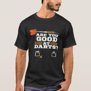 Funny Dart - Sind Sie gut in Darts - Dart Player T-Shirt
