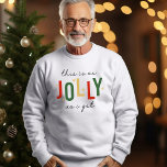 Funny Das ist so JOLLY wie Weihnachten Sweatshirt<br><div class="desc">Humorvolles Weihnachts-Sweatshirt mit dem lustigen Sprichwort "das ist so fröhlich wie ich".</div>