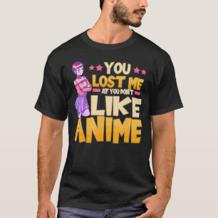 Funny, dass du mich verloren hast, weil du Anime K T-Shirt