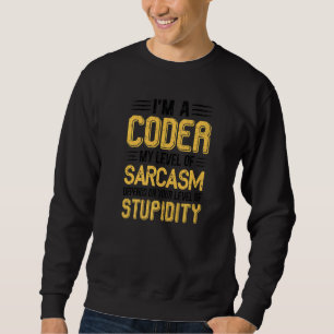Funny, dass ich ein Coder bin, hängt mein Sarcasm- Sweatshirt