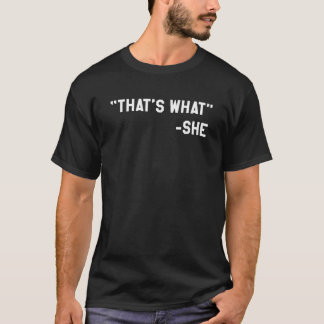 Funny, dass sie gesagt hat, Vater Joke Zitat T-Shirt