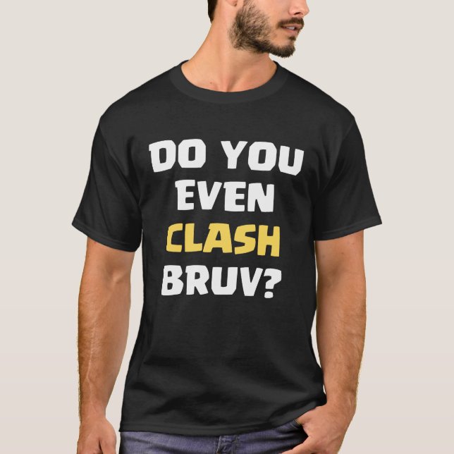 Funny, dass Sie sogar Clash Bruv Joke T-Shirt (Vorderseite)