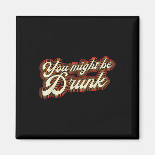 Funny, dass Sie vielleicht Betrunken Design trinke Magnet