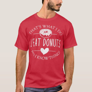 Funny, dass, was ich tue, esse ich Donuts und weiß T-Shirt