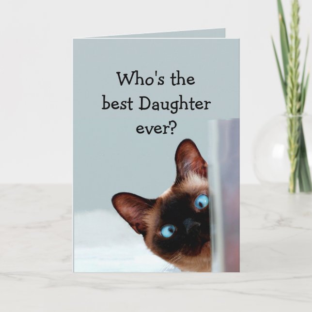 Funny Daughter Birthday wünscht Siamese Cat Karte (Vorderseite)