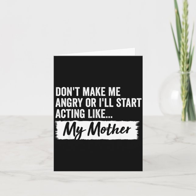 Funny Daughter Don't Make Me Angry Or I’ll Act Lik Karte (Vorderseite)