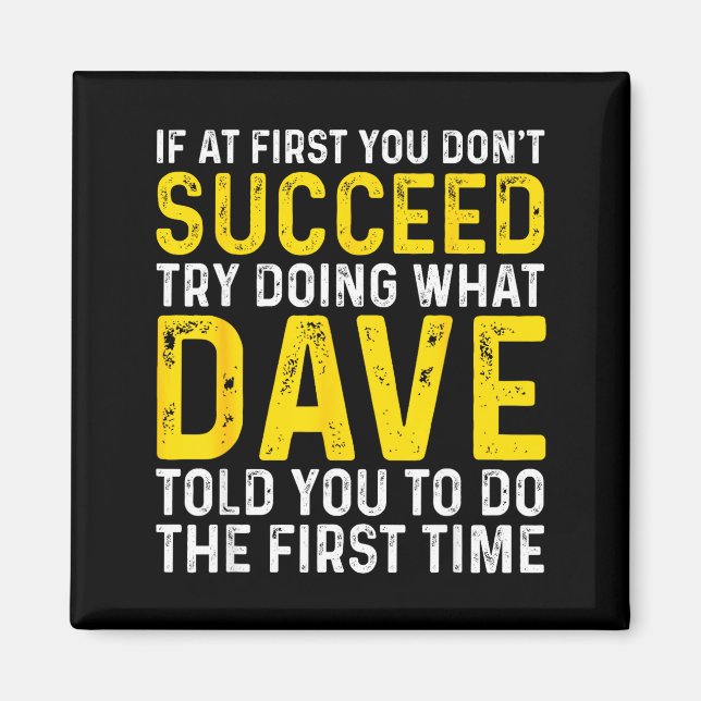 Funny Dave If At First You Don't Succeed Try Doing Magnet (Vorne)
