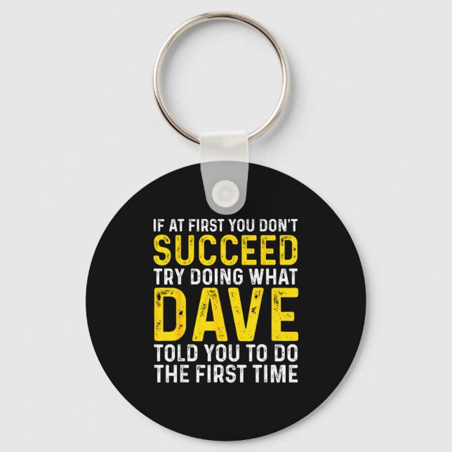 Funny Dave If At First You Don't Succeed Try Doing Schlüsselanhänger (Vorderseite)
