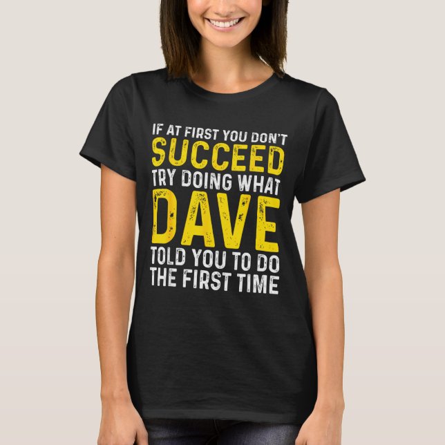 Funny Dave If At First You Don't Succeed Try Doing T-Shirt (Vorderseite)