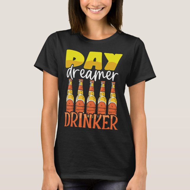 Funny Day Dreamer Drinker Beer Drinking Party Outf T-Shirt (Vorderseite)