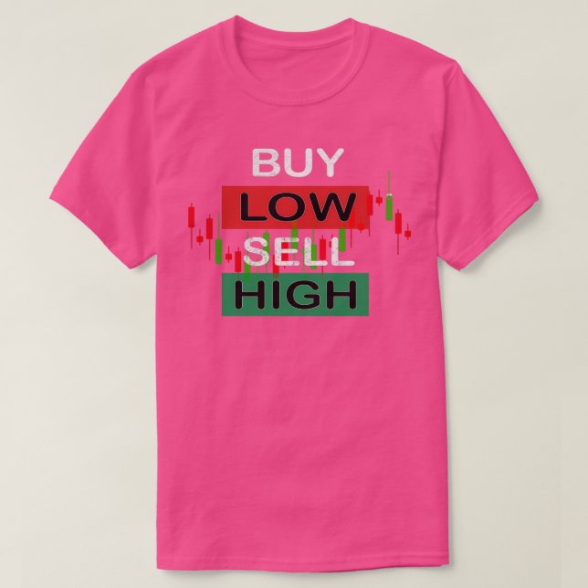 Funny Day Trading Kaufen Low Sell High Stock Tradi T-Shirt (Design vorne)