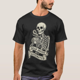 Funny "Dead Inside But Caffeinated" Skeleton T-Shirt