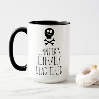 Funny Dead müde Kaffee Lover Custom Tasse