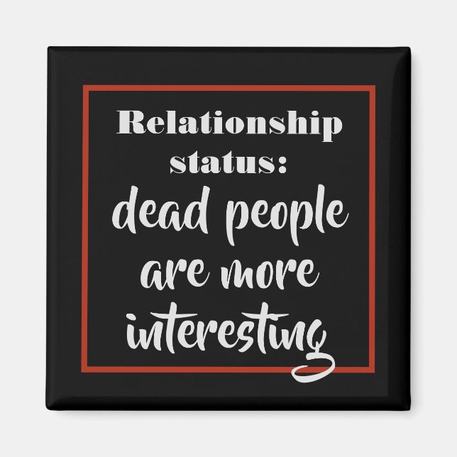 Funny Dead People sind interessanter Status Joke Magnet (Vorne)