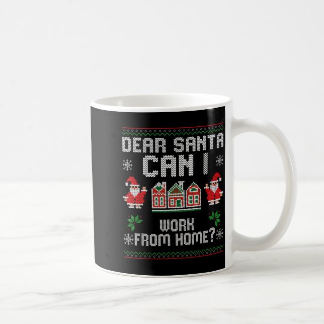 Funny Dear Santa Can I Work From Home Ugly Christm Kaffeetasse (Rechts)