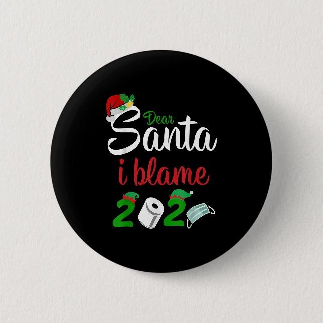 Funny Dear Santa Quote 2020 Christmas I Blame 2020 Button (Vorderseite)