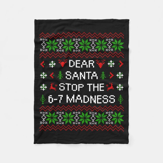 Funny Dear Santa Stop The 67 Madness Ugly Christma Fleecedecke (Vorderseite)