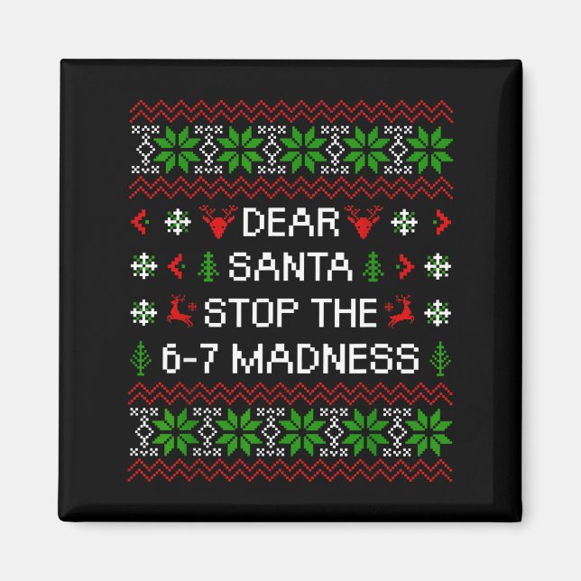 Funny Dear Santa Stop The 67 Madness Ugly Christma Magnet (Vorne)