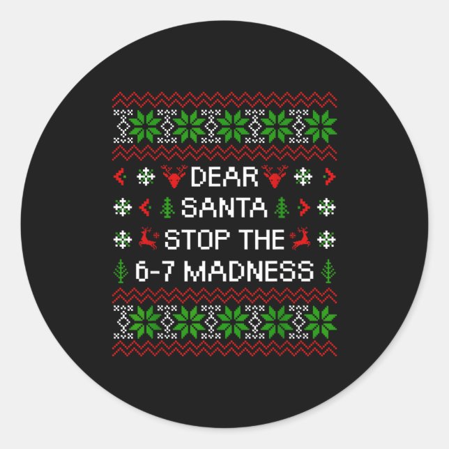 Funny Dear Santa Stop The 67 Madness Ugly Christma Runder Aufkleber (Vorderseite)