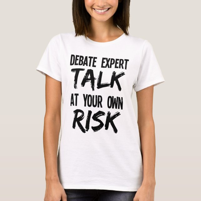 Funny Debate Expert Team Debattiergespräch auf eig T-Shirt (Vorderseite)
