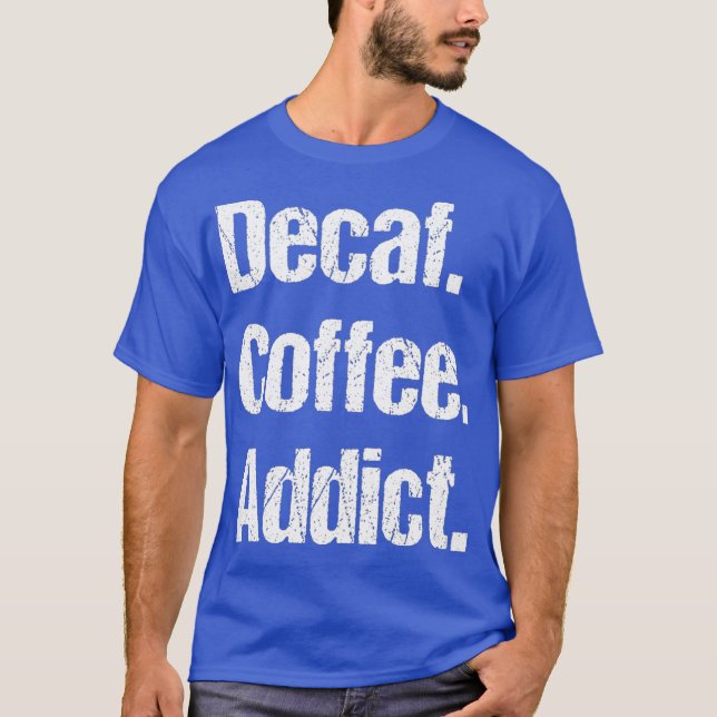 Funny Decaf Redewendungen Pun - entkoffeiniert T-Shirt (Vorderseite)