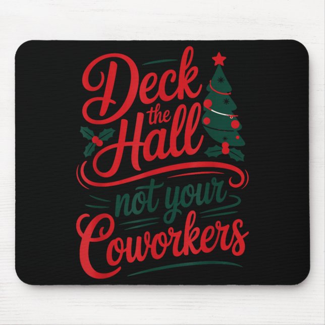Funny Deck The Hall Not Your Coworkers Christmas Q Mousepad (Vorne)