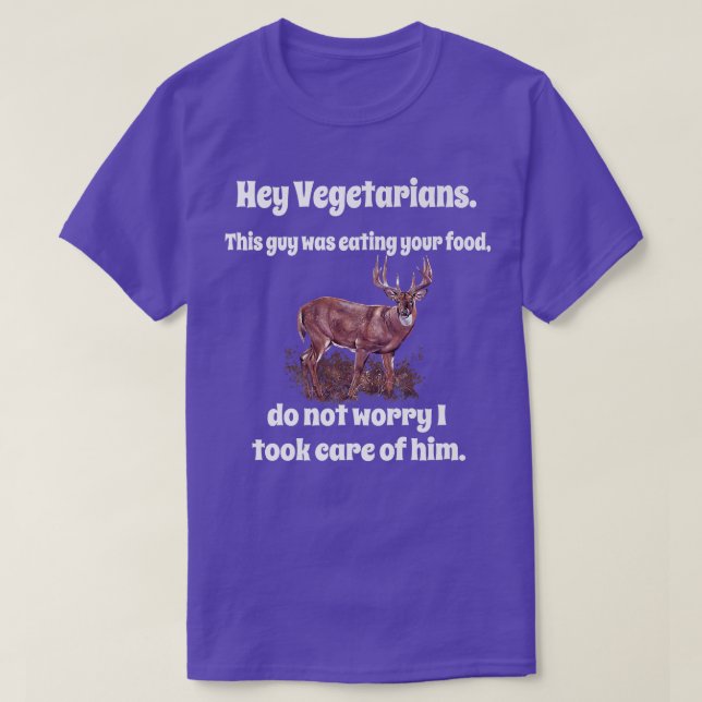 Funny Deer Hunter Humor Hey Vegetarians This Guy W T-Shirt (Design vorne)
