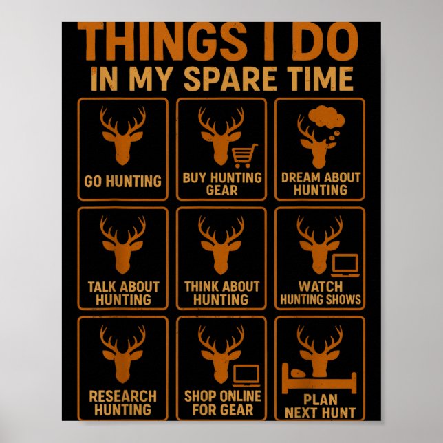 Funny Deer Hunter Things I Do Hunting In My Spare  Poster (Vorne)