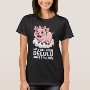 Funny Delulu Trululu Flying Pig T - Shirt   Niedli