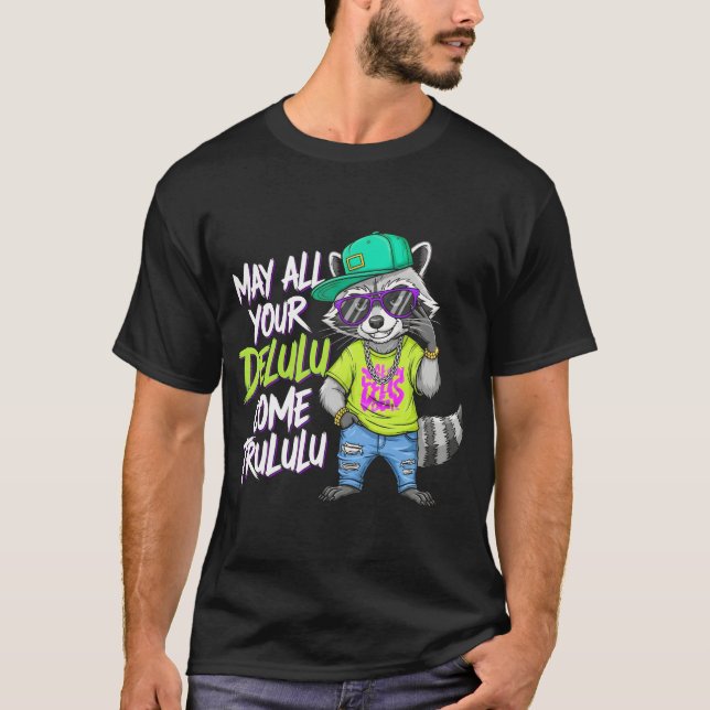 Funny Delulu Trululu Raccoon T - Shirt | Cool Ange (Vorderseite)