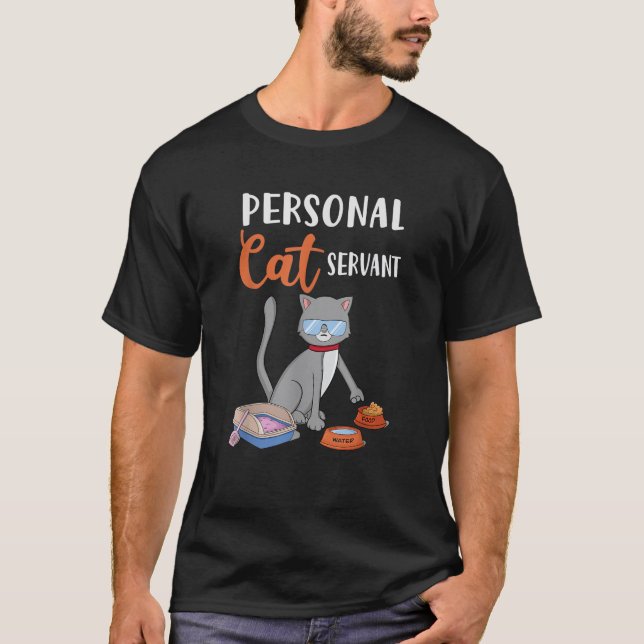 Funny Demanding Cat Personal Cat Servant  T-Shirt (Vorderseite)