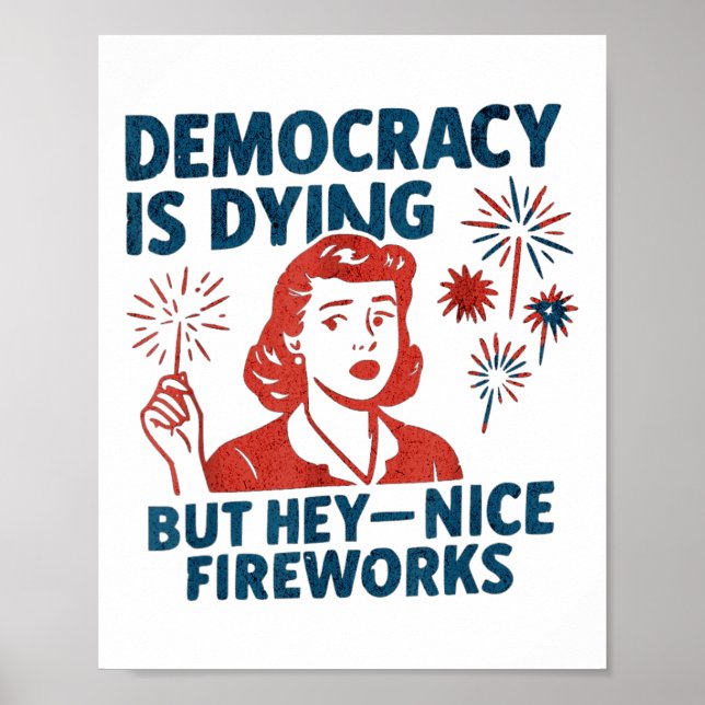 Funny Democracy stirbt aber Hey, Nice Fireworks 4t Poster (Vorne)