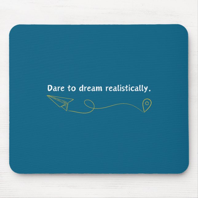 Funny Demotivational Quote Dare To Dream Realistic Mousepad (Vorne)