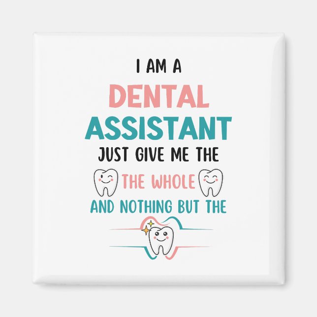 Funny DENTAL ASSISTENT THE GANZE ZEILE Magnet (Vorne)