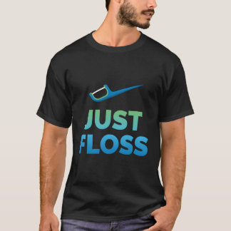 Funny Dentist Geschenk nur Floss Zahnassistent Hyg T-Shirt