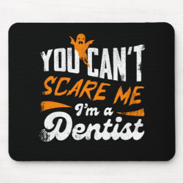 Funny Dentist 🦷 Nothing Scare Me | Zahnstocher Mousepad