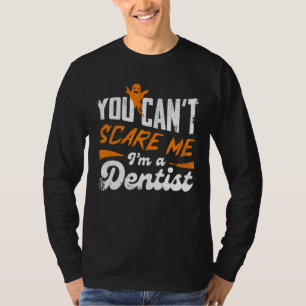 Funny Dentist 🦷 Nothing Scare Me   Zahnstocher T-Shirt