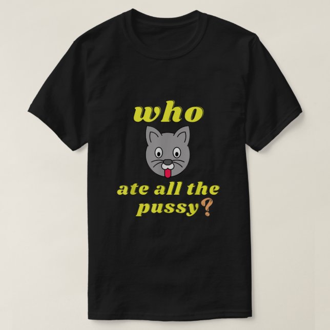 Funny, der die ganze Pussy Cool für Männer und Fra T-Shirt (Design vorne)