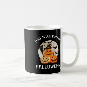 Funny Desgin Zitat gerade Gewartet für Halloween P Kaffeetasse