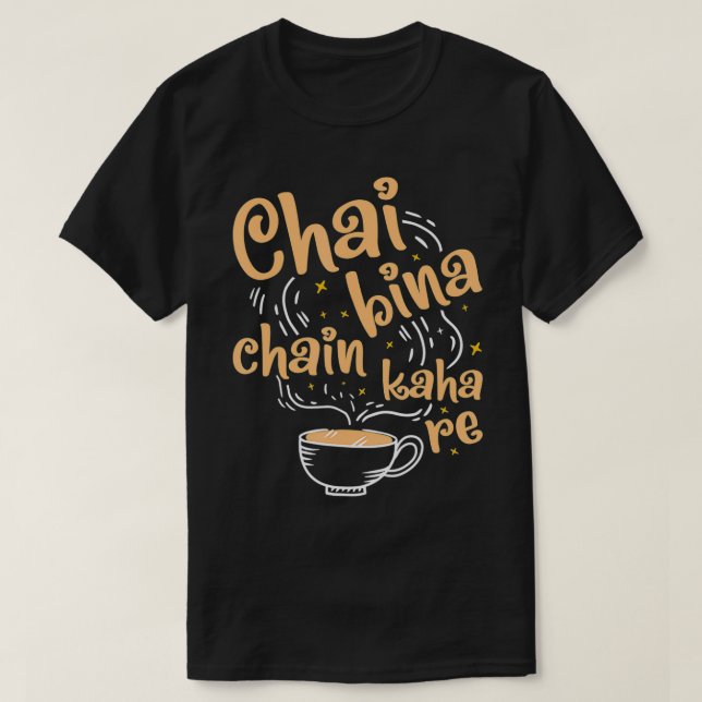 Funny Desi Chai Bina Chain Kaha Re Indian Tee  (Design vorne)