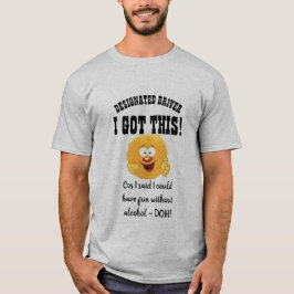 Funny Designated Driver Geschenk ich GOT - Custom T-Shirt