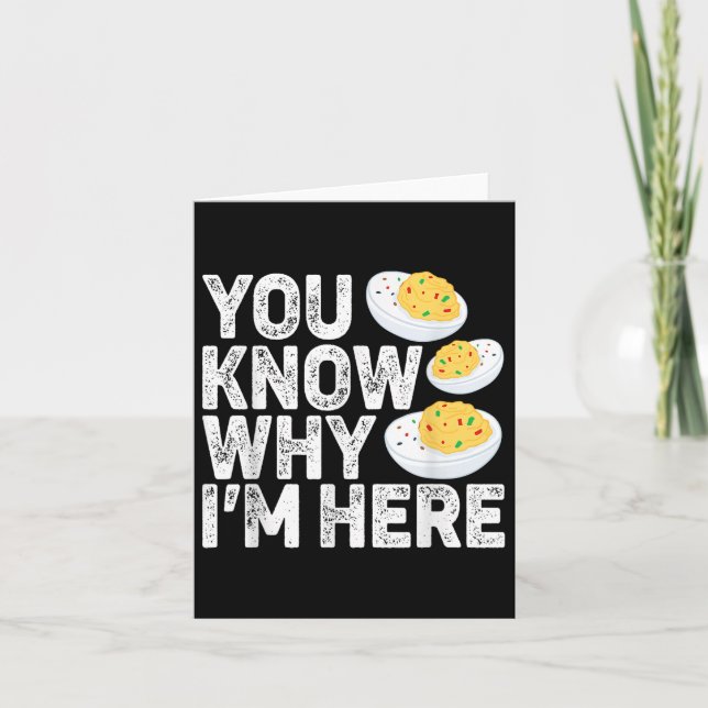 Funny Deviled Eggs Sie wissen, warum ich hier T-Sh Karte (Vorderseite)