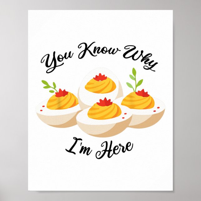 Funny Deviled Eggs You Know Why I'm Here Tee  Poster (Vorne)